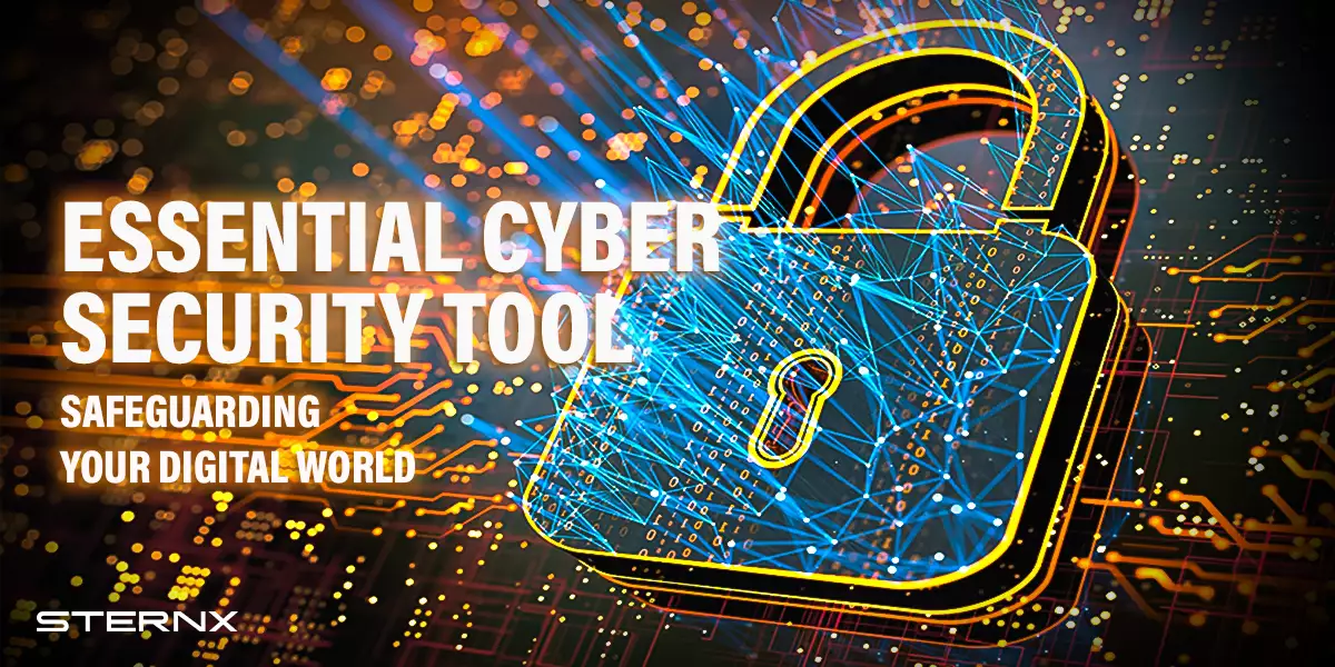 Essential Cybersecurity Tools: Safeguarding Your Digital World - SternX Technology